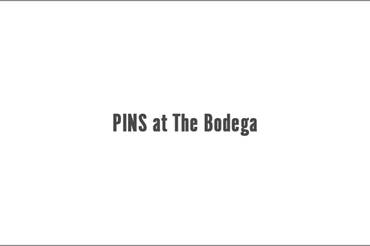 PINS at The Bodega