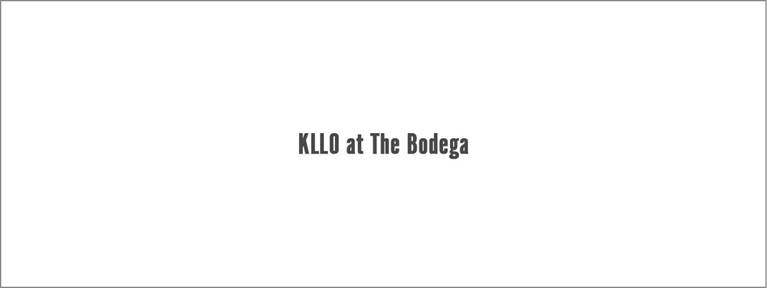 KLLO at The Bodega